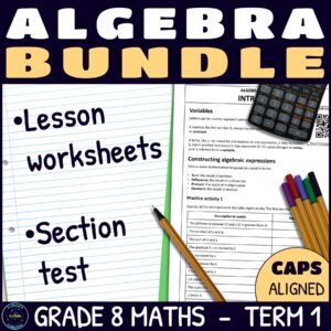 Grade 8 Maths Term 1 Algebra Lessons and Assessments BUNDLE