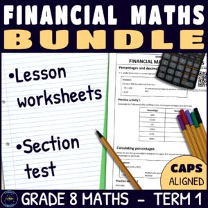 Grade 8 Maths Term 1 Financial Maths Lessons and Assessments BUNDLE