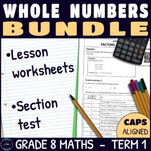 Grade 8 Maths Term 1 Whole Numbers Section BUNDLE - CAPS