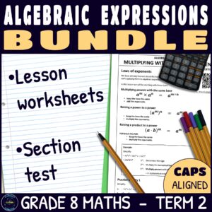 Grade 8 Maths Term 2 Algebraic Expressions Lessons and Assessments BUNDLE