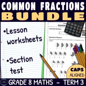Grade 8 Maths Term 3 Common Fractions Lessons and Assessments BUNDLE