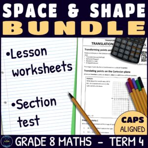 Grade 8 Maths Term 3 Transformations and 3D Geometry Lessons and Assessments BUNDLE